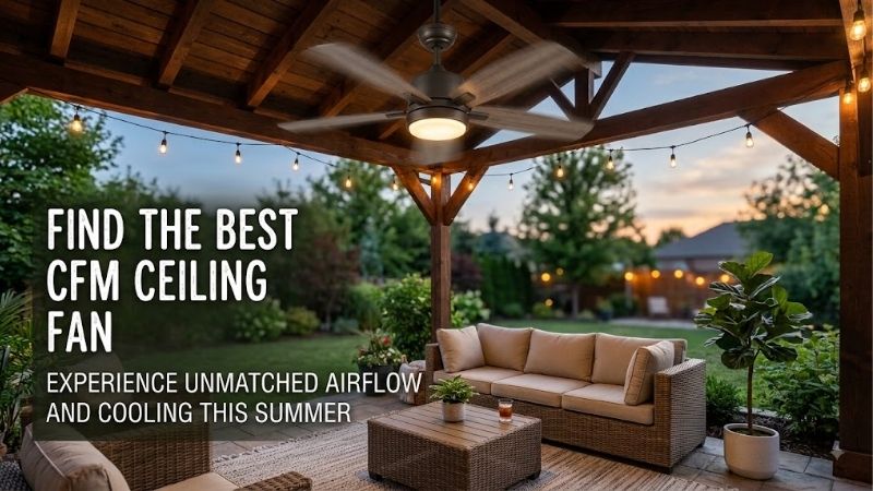 8 Best CFM Ceiling Fans: Top High-Airflow Cooling Models