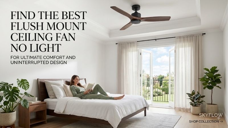 8 Best Flush Mount Ceiling Fan No Lights: Top Sleek Models