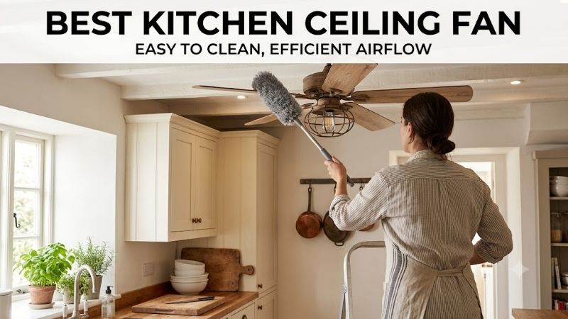 8 Best kitchen ceiling fan options for a cool, clean space