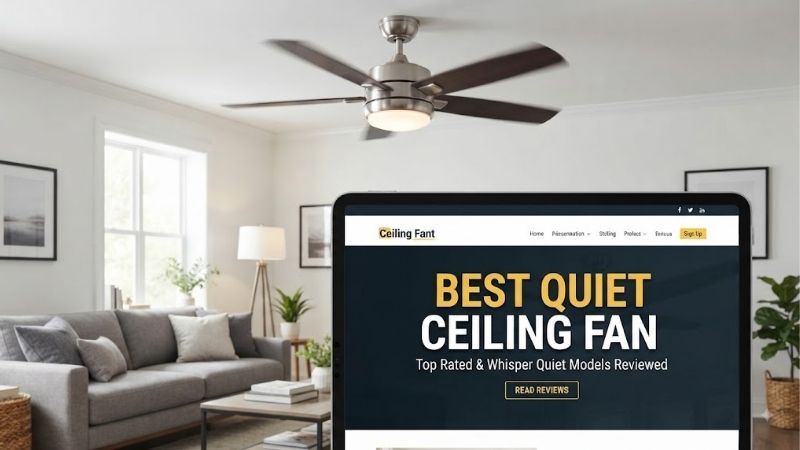 8 Best quiet ceiling fans: Top Picks For Silent Airflow