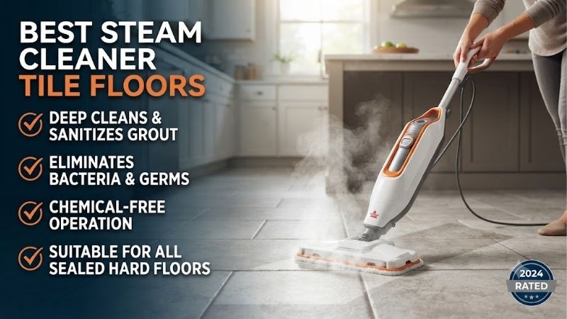 ⁠⁠⁠⁠⁠⁠⁠⁠Best Steam Cleaners for Tile Floors Reviewed for Deep Grout Cleaning and Streak-Fr