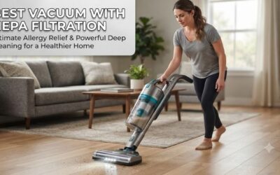 5 Best Vacuums With Hepa Filtration: Top Allergy Picks