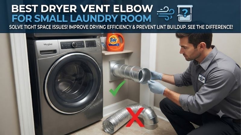 Best Dryer Vent Elbow For Small Laundry Room: Space Guide